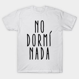 no dormí nada 2 T-Shirt